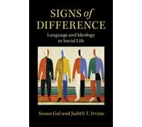 Signs of Difference : Language and Ideology in Social Life
