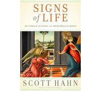 Signs of Life: 40 Catholic Customs and Their Biblical Roots