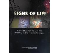 Signs of Life : A Report Based on the April 2000 Workshop on Life Detection Techniques
