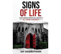 Signs of Life: Nurturing Spiritual Growth in Your Church
