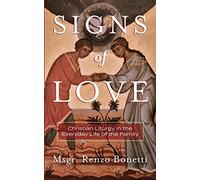 Signs of Love: Christian Liturgy in the Everyday Life of the Family