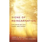 Signs of Reincarnation: Exploring Beliefs, Cases, and Theory