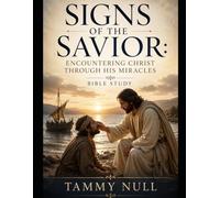 Signs of the Savior: Encountering Christ Through His Miracles
