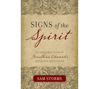 Signs of the Spirit: An Interpretation of Jonathan Edwards's "Religious Affections"