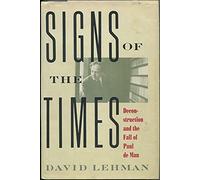Signs of the Times: Deconstruction and the Fall of Paul De Man