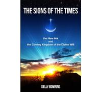 Signs of the Times, the New Ark & the Coming Kingdom of the Divine Will: God's Plan for Victory and Peace
