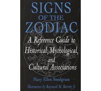 Signs of the Zodiac: A Reference Guide to Historical, Mythological, and Cultural Associations (Studies; 33)