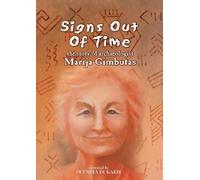 Signs Out of Time: The Story of Archaeologist Mari - Signs Out of Time: the Story of Archaeologist Mari