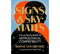 Signs & Skymates : The Ultimate Guide to Astrological Compatibility