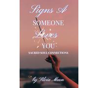 Signs Someone Loves You: Navigating Sacred Soul Connections: 2 (Love, Relationships, and Dating)