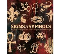 Signs & Symbols: An illustrated guide to their origins and meanings (DK Compact Culture Guides)