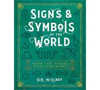 Signs & Symbols of the World: Over 1,001 Visual Signs Explained