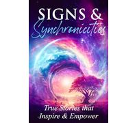 Signs & Synchronicities: True Stories that Inspire & Empower