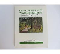 Signs, Trails, and Wayside Exhibits: Connecting People and Places (Interpreter's Handbook Series)