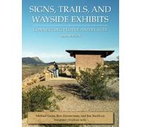 Signs, Trails, And Wayside Exhibits: Connecting People And Places (Interpreter's Handbook Series)