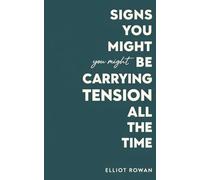 Signs You Might Be Carrying Tension All the Time: A Gentle, Calming Read for When You Feel Stressed, Overwhelmed, and Always “On” - Small Moments of Recognition to Help You Feel Seen and Less Alone