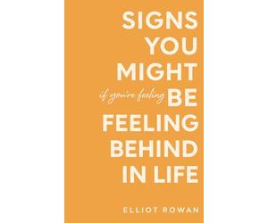 Signs You Might Be Feeling Behind in Life: A Gentle, Reassuring Book for When You Feel Late, Stuck, or Not Where You “Should” Be - Comforting Signs for Overthinking, Comparison, and Quiet Burnout