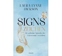 Signs - Zeichen: Die geheime Sprache des Universums verstehen