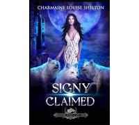 Signy Claimed: A Wolf Shifter Fated Mates Reverse Harem Romance: 6 (Billionaire Wolves Series)