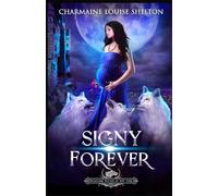 Signy Forever: A Wolf Shifter Fated Mates Reverse Harem Romance: 7 (Billionaire Wolves Series)