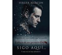 Sigo aquí… Y esta vez no hay adonde ir: Registro de una mente que se quedó