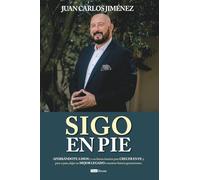 Sigo en pie: AFERRÁNDOTE A DIOS y a su fuerza interior para CRECER EN FE y, paso a paso, dejar un MEJOR LEGADO a nuestras futuras generaciones.