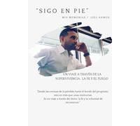 SIGO EN PIE: Un viaje a través de la supervivencia, la fe y el fuego