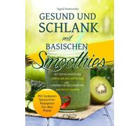 Sigrid Nesteren Gesund und Schlank mit Basischen Smoothies: Mit Deto (Paperback)