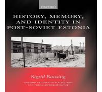 Sigrid Rausing History, Memory, & Identity in Post-Soviet Estonia: The End of a Sigrid Rausing Multicolor