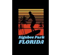 Sigsbee park Florida for people who like beach vacations, surfing, sand ocean and sea sides: Beach design fitting for surfers and people who loves ... also be given as a Birthday or Christmas gift