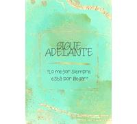 ¡SIGUE ADELANTE!: CUADERNO de ESCRITURA y CRECIMIENTO PERSONAL con Visualizaciones, Mindfulness y Frases Motivadoras: Cuaderno/Libreta, Tapa Blanda, ... con FRASES y PREGUNTAS para REFLEXIONAR