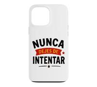 Sigue Adelante NUNCA DEJES DE INTENTAR Case for iPhone 13 Pro Max