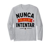 Sigue Adelante NUNCA DEJES DE INTENTAR Long Sleeve T-Shirt