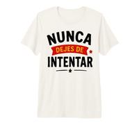 Sigue Adelante NUNCA DEJES DE INTENTAR Premium T-Shirt