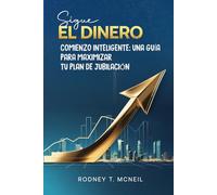 Sigue el dinero: Comienzo Inteligente: Una Guía para Maximizar su Plan de Jubilación