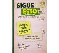 Sigue esto (si te atreves) Vol.2: El libro donde no todo es lo que parece. (Colección: Sigue esto (si te atreves))