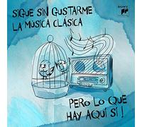Sigue Sin Gustarme La Musica Clasica Pero... Lo Que Hay Aqui Si /Various