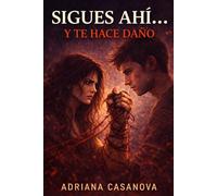 Sigues ahí... y te hace daño: Por qué no puedes salir de una relación que te rompe y cómo empezar a soltar sin volver (Enganche emocional)