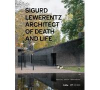 Sigurd Lewerentz : Architect of Death and Life