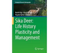 Sika Deer: Life History Plasticity and Management (Ecological Research Monographs)