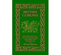 Sikes - British Goblins Welsh Folklore Fairy Mythology Legends and - X555z