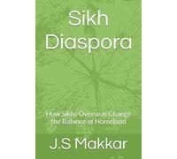 Sikh Diaspora: How Sikhs Overseas Change the Balance at Homeland