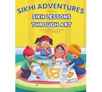 Sikh Lessons Through Art: Color, Reflect, & Learn Kids Workbook (Little Sikh Explorers: A Sikhi Adventures Companion)