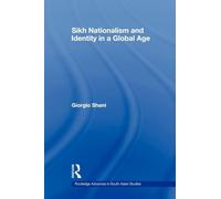 Sikh Nationalism and Identity in a Global Age (Routledge Advances in South Asian Studies)