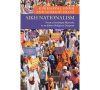 Sikh Nationalism: From a Dominant Minority to an Ethno-Religious Diaspora (New Approaches to Asian History)