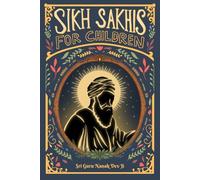 Sikh Sakhis for Children: Book 1: Sri Guru Nanak Dev Ji