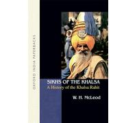 Sikhs Of The Khalsa (Oip): A History of the Khalsa Rahit (Oxford India Paperbacks)