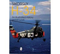 Sikorsky H-34: An Illustrated History: An Illustrated History (Schiffer Military/Aviation History)