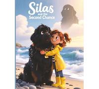 Silas and the Second Chance: A Heartwarming Children’s Story About Love, Loss, Healing, and Finding Room in Your Heart Again