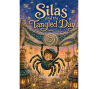 Silas and the Tangled Day: A Children’s Story About Big Feelings, Frustration, and Asking for Help